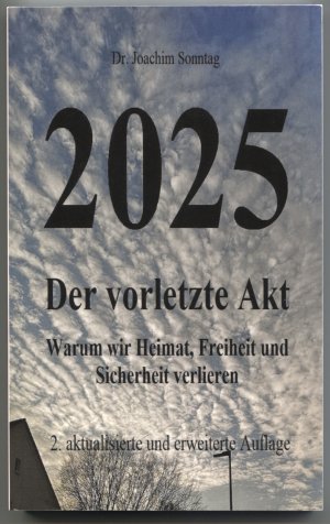 gebrauchtes Buch – Joachim Sonntag – 2025 - Der vorletzte Akt - Warum wir Heimat, Freiheit und Sicherheit verlieren.