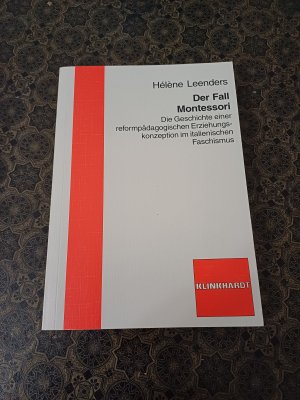 Der Fall Montessori - Die Geschichte einer reformpädagogischen Erziehungskonzeption im italienischen Faschismus