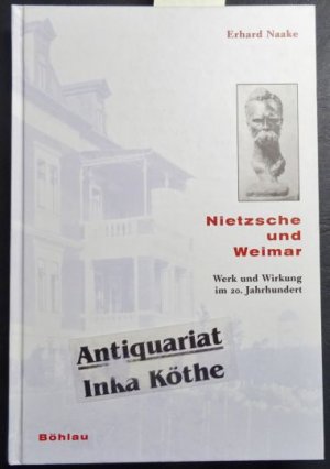 Nietzsche und Weimar : Werk und Wirkung im 20. Jahrhundert - vom Autor signiert 2001 -