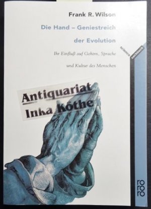 gebrauchtes Buch – Wilson, Frank R – Die Hand - Geniestreich der Evolution : ihr Einfluss auf Gehirn, Sprache und Kultur des Menschen - Deutsch von Hainer Kober / Rororo ; 61338 : Sachbuch : rororo science -