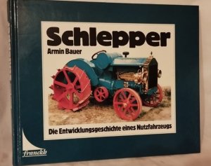 Schlepper. Die Entwicklungsgeschichte eines Nutzfahrzeugs