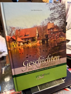 gebrauchtes Buch – Jan Brinkmann – Geschichten aus Niedersachsen. Die schönsten Titelgeschichten aus der Land & Forst. Land-&-Forst-Edition