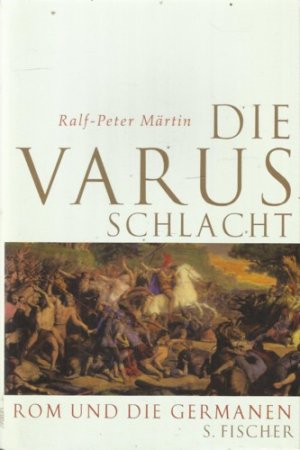 Die Varusschlacht. Rom und die Germanen