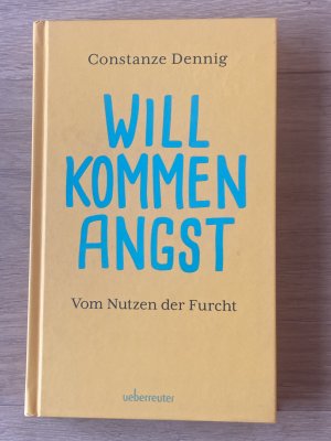 gebrauchtes Buch – Constanze Dennig – Willkommen Angst - Vom Nutzen der Furcht