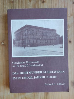 Das Dortmunder Schulwesen im 19. und 20. Jahrhundert.