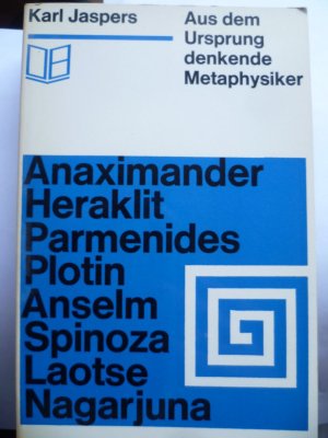 antiquarisches Buch – Karl Jaspers – Aus dem Ursprung denkende Metaphysiker: Anaximander, Heraklit, Parmenides, Plotin, Anselm, Spinoza, Laotse, Nagarjuna.