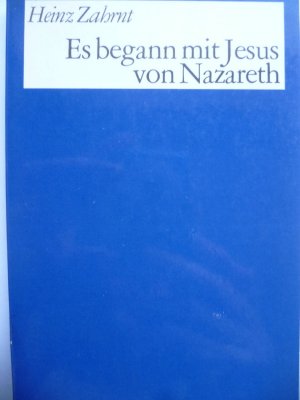 Es begann mit Jesus von Nazareth. Die Frage nach dem historischen Jesus