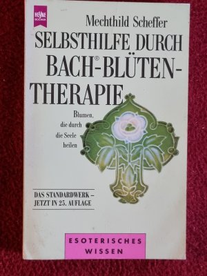 gebrauchtes Buch – Mechthild Scheffer – Selbsthilfe durch Bach Blütentherapie