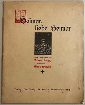 Heimat, liebe Heimat. Orig. Holzschnitte von Adam Kraft. Geleitwort von Hans Watzlik.