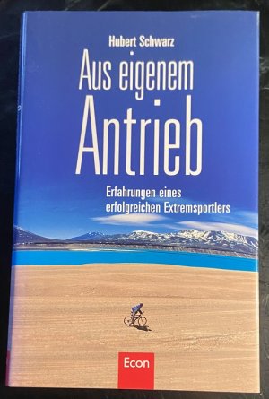 Aus eigenem Antrieb - Erfahrungen eines erfolgreichen Extremsportlers