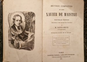 Oeuvres Complétes du comte Xavier de Maistre. Nouvelle Edit. Précédée d´une notice sur l´auteurcpar M .Sainte-Beuve de l'Academie francaise