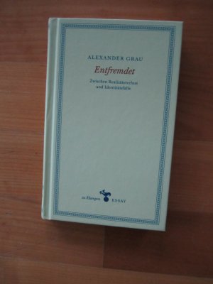 gebrauchtes Buch – Alexander Grau – Entfremdet - Zwischen Realitätsverlust und Identitätsfalle