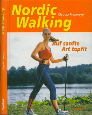 gebrauchtes Buch – Claudia Praxmayer – Nordic Walking: Auf sanfte Art topfit