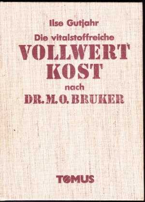 Konvolut: 1.) Die vitalstoffreiche Vollwertkost nach Dr. M. O. Bruker; 2.) Dr. M. O. Bruker: Biologischer Ratgeber für Mutter und Kind; 3.) Dr. M. O. Bruker: Idealgewicht ohne Hungerkur - mit Rezepten von Ilse Gutjahr