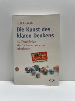 gebrauchtes Buch – Rolf Dobelli – Die Kunst des klaren Denkens - 52 Denkfehler, die Sie besser anderen überlassen