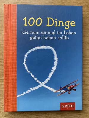 100 Dinge, die man einmal im Leben getan haben sollte