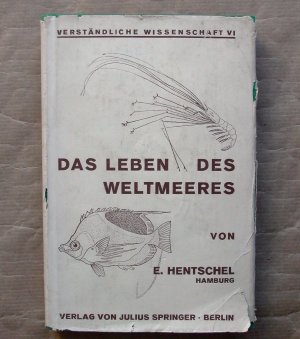 antiquarisches Buch – Hentschel, Ernst  – Das Leben des Weltmeeres. Mit 54 Abbildungen. [Verständliche Wissenschaft. Sechster Band.]