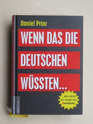 gebrauchtes Buch – Daniel Prinz – Wenn das die Deutschen wüssten... - ...dann hätten wir morgen eine (R)evolution!