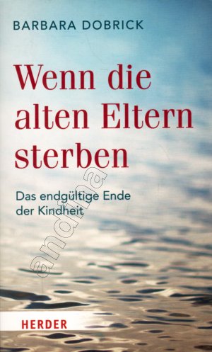 Wenn die alten Eltern sterben // Das endgültige Ende der Kindheit