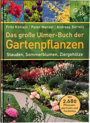 gebrauchtes Buch – Köhlein, Fritz; Menzel, Peter; Bärtels, Andreas – Das grosse Ulmer-Buch der Gartenpflanzen