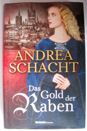 gebrauchtes Buch – Andrea Schacht – Das Gold der Raben - historischer Roman