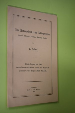 Das Meteoreisen von N`Goureyma, unweit Djenne, Provinz Macina, Sudan. From: Mitt. naturw. Ver. Neu-Vorpom. u. Rügen 33, 1901