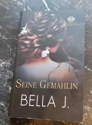 gebrauchtes Buch – Bella J – Seine Gemahlin