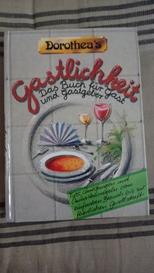 Dorotheas Gastlichkeit. Das Buch für Gast und Gastgeber.