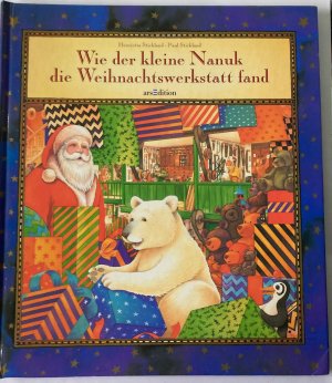 Wie der kleine Nanuk die Weihnachtswerkstatt fand