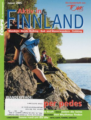 Aktiv in Finnland - Wandern, Nordic Walking, Rad- und Wasserwandern, Trekking. Sonderheft der Zeitschrift "TOURS"