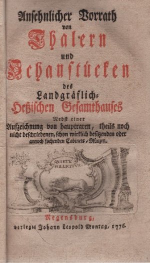 Ansehnlicher Vorrath von Thalern und Schaustücken des Landgräflichen Hessischen Gesamthauses. -- Nebst einer Aufzeichnung von hauptraren, theils noch […]