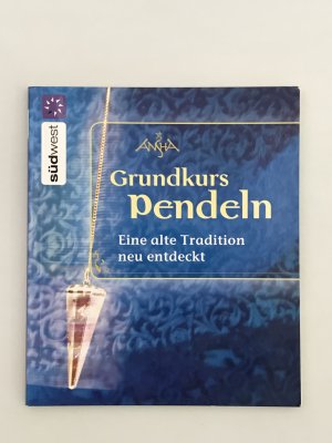 Grundkurs Pendeln - eine alte Tradition neu entdeckt