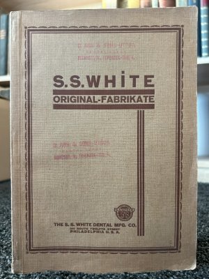 S. S. White, Original-Fabrikate - Katalog zahnärztlicher Bedarfsgegenstände 1927