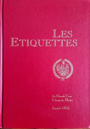 Les Etiquettes des Grands Crus Classes du Medoc dupuis 1855