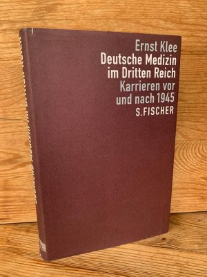 Deutsche Medizin im Dritten Reich. Karrieren vor und nach 1945