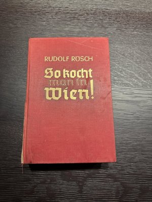 So kocht man in Wien! Koch- und Haushaltungsbuch der guten Küche.