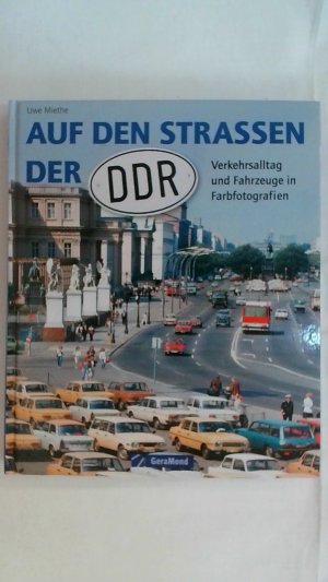 gebrauchtes Buch – Uwe Miethe – AUF DEN STRASSEN DER DDR: VERKEHRSALLTAG UND FAHRZEUGE IN FARBFOTOGRAFIEN.