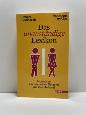 Das unanständige Lexikon - Tabuwörter der deutschen Sprache und ihre Herkunft