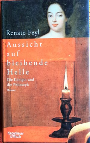 gebrauchtes Buch – Renate Feyl – Aussicht auf bleibende Helle - Die Königin und der Philosoph