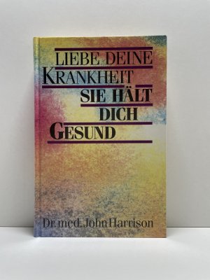 Liebe deine Krankheit sie hält dich gesund