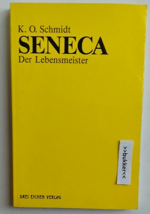 gebrauchtes Buch – Schmidt, Karl O – Seneca - Der Lebensmeister