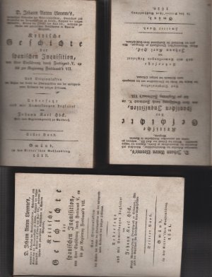 Kritische Geschichte der spanischen Inquisition, von ihrer Einführung durch Ferdinand V. an bis zur Regierung Ferdinands VII. = Band 1 + 2 + 3