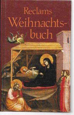 Reclams Weihnachtsbuch - Erzählungen, Lieder, Gedichte, Briefe, Betrachtungen