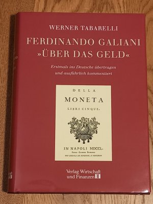 Ferdinando Galiani: Über das Geld. Nach der 1751 in Neapel erschienenen Erstausgabe erstmals ins Deutsche übersetzt und kommentiert. Mit einem Geleitwort […]