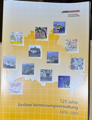 gebrauchtes Buch – Senatsverwaltung für Stadtentwicklung, Abteilung III, Geoinformation, Vermessung, Wertermittlung. – 125 Jahre Berliner Vermessungsverwaltung : 1876 - 2001