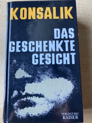 gebrauchtes Buch – Konsalik, H G – Das Geschenkte Gesicht