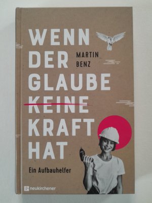 gebrauchtes Buch – Martin Benz – Wenn der Glaube keine Kraft hat - Ein Aufbauhelfer