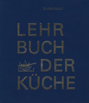 Lehrbuch der Küche: Theorie und Praxis - Theorie und Praxis Lehrmittel für das Gastgewerbe.