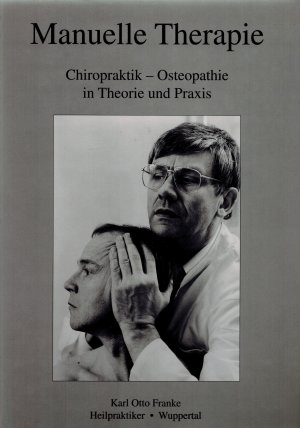 Manuelle Therapie. Chiropraktik - Osteopathie in Theorie und Praxis