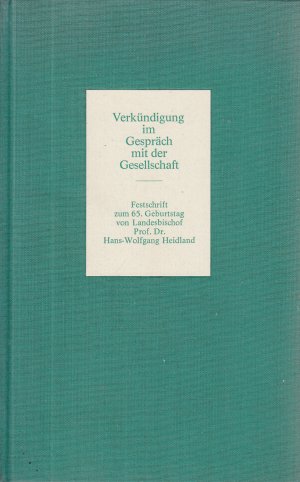 gebrauchtes Buch – Hans-Wolfgang Heidland – Verkündigung im Gespräch mit der Gesellschaft - Festschrift zum 65. Geburtstag von Landesbischof Prof. Dr. Hans-Wolfgang Heidland